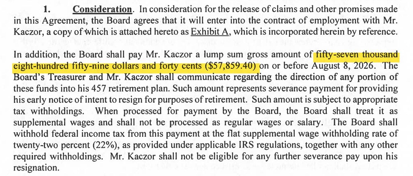 A typed paragraph from a settlement agreement, section 1, Consideration: the Board shall pay Mr. Kaczor a lump sum gross amount of fifty-seven thousand eight-hundred fifty-nine dollars and forty cents ($57,859.40) on or before August 8, 2026, as severance for his early notice of intent to resign for retirement. / Un párrafo mecanografiado de un acuerdo de conciliación, sección 1: la junta pagará al Sr. Kaczor una suma global bruta de $57,859.40 a más tardar el 8 de agosto de 2026, como indemnización por su aviso anticipado de renuncia para jubilarse.
