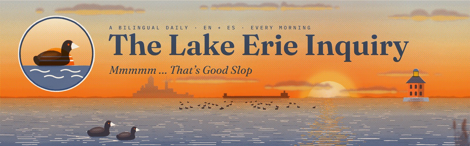 The Lake Erie Inquiry — Mmmmm ... That's Good Slop — a bilingual daily, EN + ES, every morning
